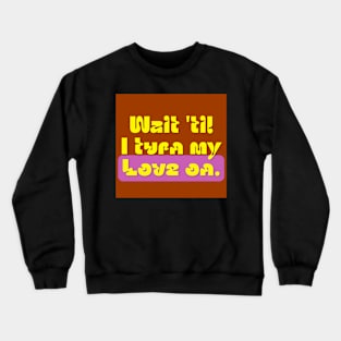 Love Is Going On. Crewneck Sweatshirt